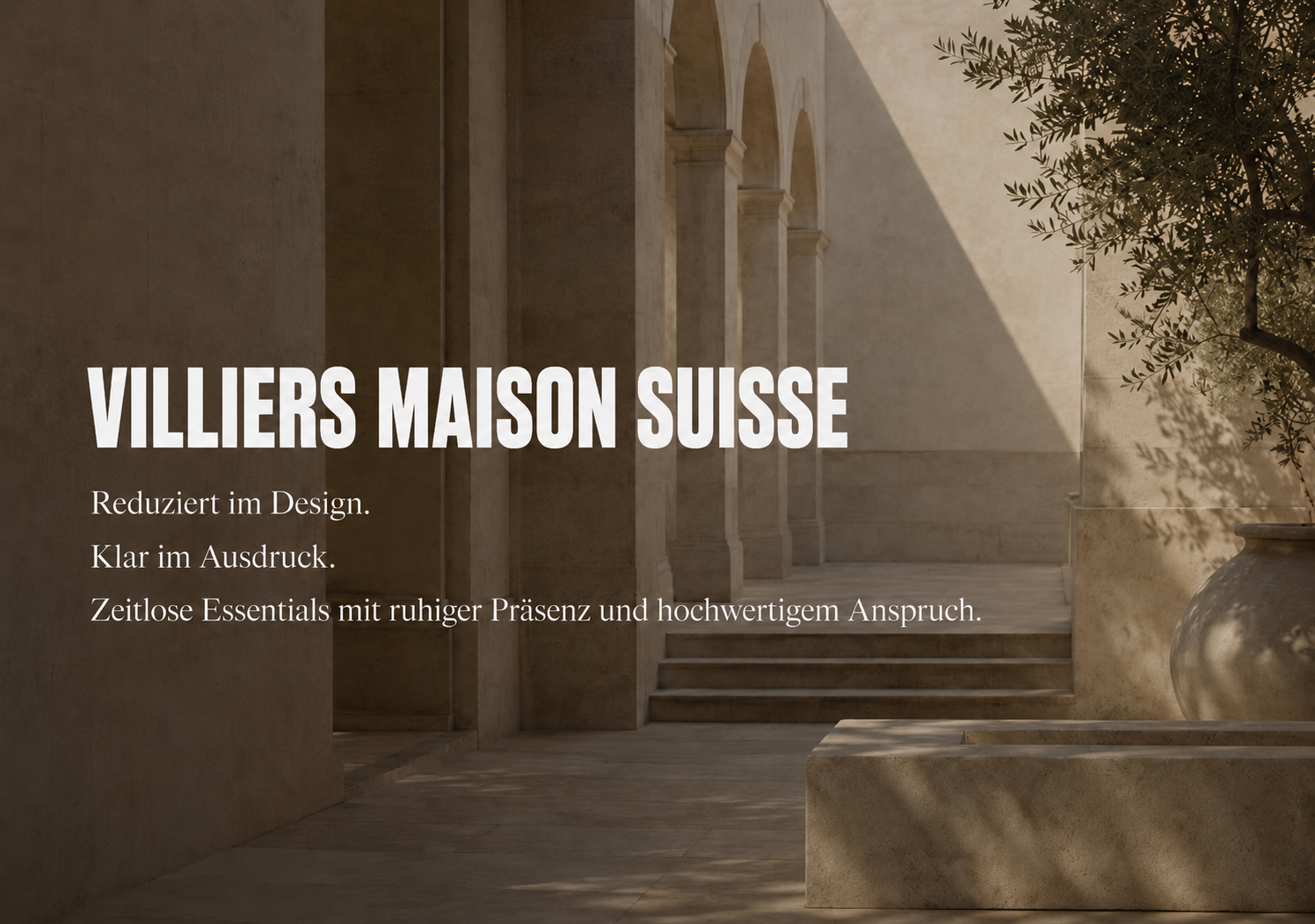 Villiers Maison Suisse Markenwelt mit hochwertiger Architektur, warmen Naturtönen und minimalistischer Luxusästhetik. Europäische Quiet Luxury Mode inspiriert von zeitlosem Design, Qualität und moderner Eleganz.